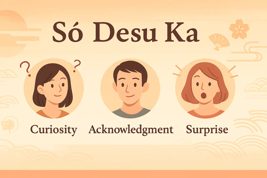 How to Use So Desu Ka Correctly in Conversations